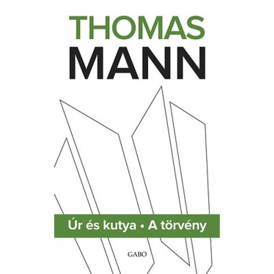 &amp;Uacute;r &amp;eacute;s kutya - A t&amp;ouml;rv&amp;eacute;ny - Thomas Mann foto