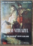 Mihai Viteazul in memoria urmasilor - Victor Petrescu, Mihai Stan