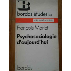 Psychosociologie D&#039;aujourd&#039;hui - Francois Mariet ,287446