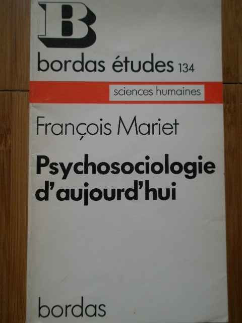 Psychosociologie D&#039;aujourd&#039;hui - Francois Mariet ,287446