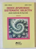 INDEX AYURVEDIC SISTEMATIC SELECTIV , PLANTE MEDICINALE DIN AYURVEDA , VOLUMUL I de ANDREI GAMULEA si AURORA NICOLAE , 2024