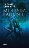Monada ratiunii | Lucian Ciuchita