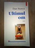 Ultimul om- Dan Stanca