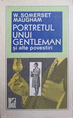 PORTRETUL UNUI GENTLEMAN SI ALTE POVESTIRI-W. SOMERSET MAUGHAM foto