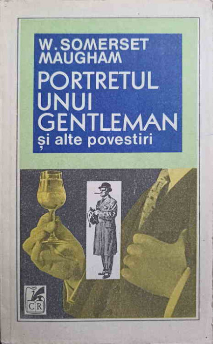 PORTRETUL UNUI GENTLEMAN SI ALTE POVESTIRI-W. SOMERSET MAUGHAM