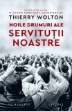 Noile drumuri ale servituții noastre - Paperback brosat - Thierry Wolton - Humanitas