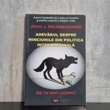 John J. Mearsheimer - Adevărul despre minciunile din politica internațională. De ce mint liderii?