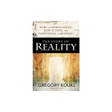 The Story of Reality: How the World Began, How It Ends, and Everything Important That Happens in Between
