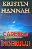 Kristin Hannah - Caderea ingerului