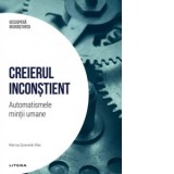 Descopera Neurostiinta. Volumul 1: Creierul inconstient. Automatismele mintii umane - Marcos Quevedo Diaz