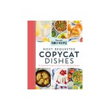 Most Requested Copycat Dishes: 101 Homemade Versions of Your Favorite Restaurant Recipes