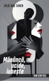 Cumpara ieftin Măn&acirc;ncă, ucide, iubește - Paperback brosat - Julie Mae Cohen - Crime Scene Press