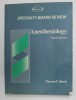 SPECIALTY BOARD REVIEW - ANESTHESIOLOGY by THOMAS P. BEACH , 1990, PREZINTA SUBLINIERI CU MARKERUL *