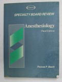 SPECIALTY BOARD REVIEW - ANESTHESIOLOGY by THOMAS P. BEACH , 1990, PREZINTA SUBLINIERI CU MARKERUL *
