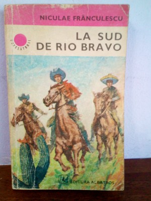 Niculae Franculescu &amp;ndash; La sud de Rio Bravo foto