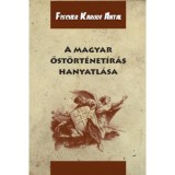 A magyar őst&ouml;rt&eacute;net&iacute;r&aacute;s hanyatl&aacute;sa - Fischer K&aacute;roly Antal