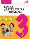 Limba si literatura romana. Culegere pentru clasa a III-a