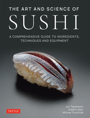 The Art and Science of Sushi: A Comprehensive Guide to Ingredients, Techniques and Equipment foto