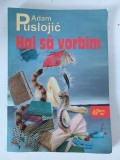 HAI SA VORIM , versuri de ADAM PUSLOJIC , prefata de RAZVAN VONCU , 2008