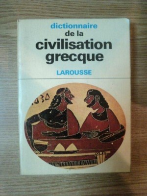 DICTIONNAIRE DE LA CIVILISATION GRECQUE G. si M.F. RACHET , 1968 foto