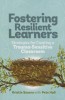 Fostering Resilient Learners: Strategies for Creating a Trauma-Sensitive Classroom