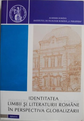 Identitatea limbii si literaturii romane in perspectiva globalizarii foto
