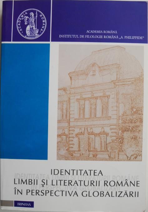 Identitatea limbii si literaturii romane in perspectiva globalizarii
