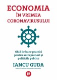 Economia in vremea coronavirusului. Ghid de bune practici pentru antreprenori si politicile publice - Editura Publica