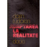 Dorin Tudoran - Adaptarea la realitate - 137443