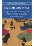 Muscata din fereastra. Take, Ianke si Cadir/Victor Ion Popa