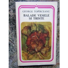 BALADE VESELE SI TRISTE - GEORGE TOPIRCEANU