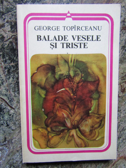 BALADE VESELE SI TRISTE - GEORGE TOPIRCEANU