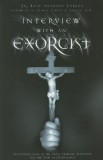Interview with an Exorcist: An Insider&#039;s Look at the Devil, Demonic Possession, and the Path to Deliverance
