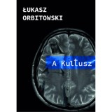 A Kultusz - Lukasz Orbitowski