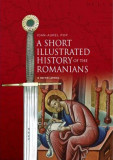 A Short Illustrated History of Romanians - Hardcover - Ioan-Aurel Pop - Litera