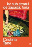 Iar sub stratul de zăpadă, furia - Paperback brosat - Matca literară