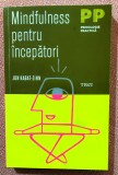 Mindfulness pentru incepatori. Editura Trei, 2016 &ndash; Jon Kabat-Zinn