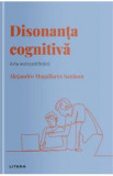 Descopera psihologia. Disonanta cognitiva. Arta autojustificarii - Alejandro Magallares Sanjuan