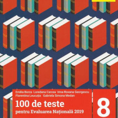 100 de teste pentru Evaluarea Națională 2019. Limba și literatura română Clasa a VIII-a - Paperback brosat - Emilia Borza, Loredana Carcea, Irina-Roxa