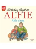 Alfie si tata. Seria Alfie/Shirley Hughes