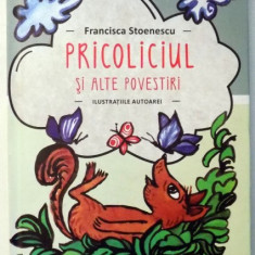 PRICOLICIUL SI ALTE POVESTIRI de FRANCISCA STOENESCU , 2012