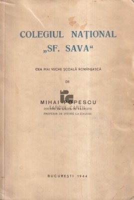 Colegiul National Sf. Sava Cea mai veche scoala romanesca Mihai Popescu 1944 foto
