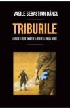 Triburile. O patologie a politicii romanesti de la revolutie la Facebook - Școala Ardeleană