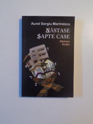 NASTASE SAPTE CASE , NASTASE SCATIU de AUREL SERGIU MARINESCU , 2012 foto