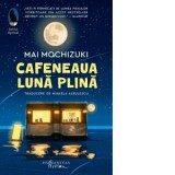 Cafeneaua Luna plina - Mihaela Albulescu, Mai Mochizuki