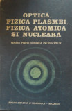 Optica, fizica plasmei, fizica atomică și nucleară pentru perfecționarea