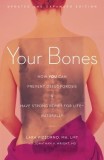 Your Bones: How You Can Prevent Osteoporosis &amp; Have Strong Bones for Life - Naturally