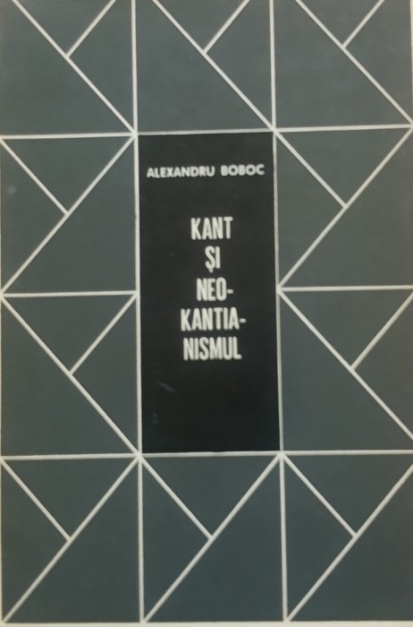 Kant si neokantismul - Alexandru Boboc