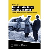 Detekt&iacute;vt&ouml;rt&eacute;net &eacute;s szocializmus - T&ouml;r&ouml;k Lajos