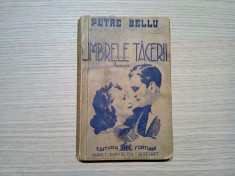 UMBRELE TACERII - Petre Belu - 1942, 207 p.; coperta originala foto